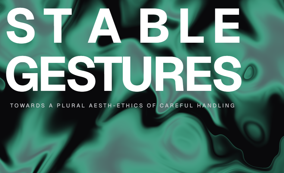 STABLE GESTURES / Prototyping a plural archive of care